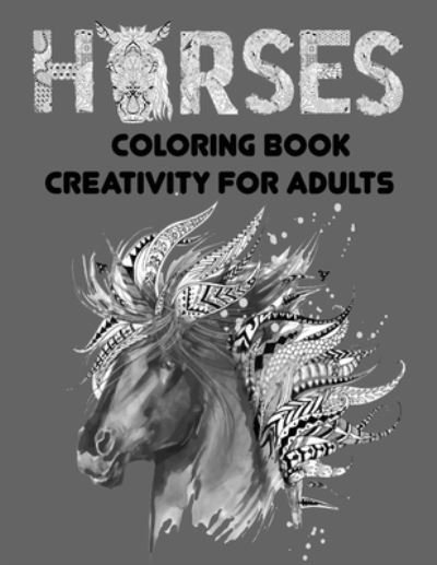 Cover for Coloring Book · Horses Coloring Book Creativity for Adults (Paperback Bog) (2021)