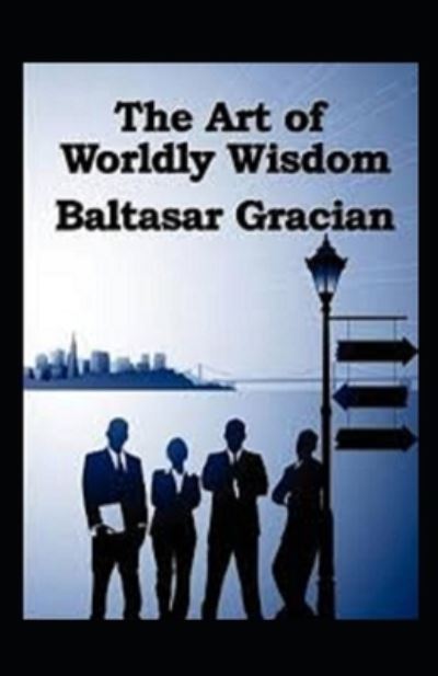 Cover for Balthasar Gracian · The Art of Worldly Wisdom (Paperback Book) (2021)