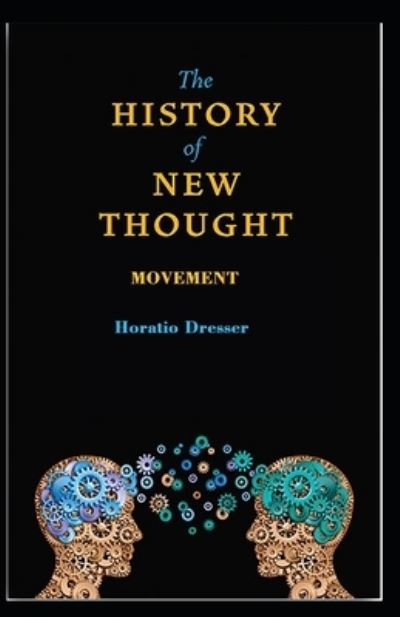 Cover for Horatio W Dresser · A History of the New Thought Movement (Paperback Book) (2021)