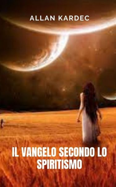 Cover for Allan Kardec · Il vangelo secondo lo spiritismo (Paperback Book) (2021)