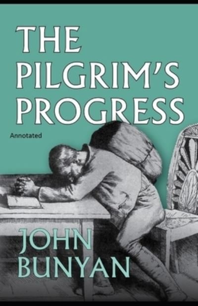 The Pilgrim's Progress Annotated - John Bunyan - Kirjat - Independently Published - 9798735173908 - torstai 8. huhtikuuta 2021
