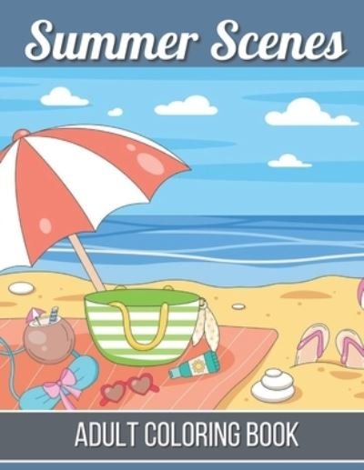 Cover for Rk Press House · Summer Scenes Adult Coloring Book: An Adult Coloring Book Featuring Relaxing Coloring Pages Including Exotic Vacation Destinations, Peaceful Ocean Landscapes (Adult Coloring Book) (Taschenbuch) (2021)