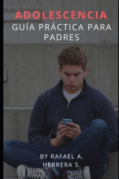 Cover for Rafael Arturo Herrera Suarez · Adolescencia: Guia Practica para padres (Paperback Book) (2021)