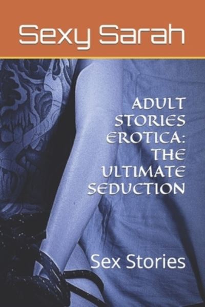 Cover for Sarah Jones · Adult Stories Erotica: THE ULTIMATE SEDUCTION: Sex Stories - Sexy Shorts (Paperback Book) (2022)