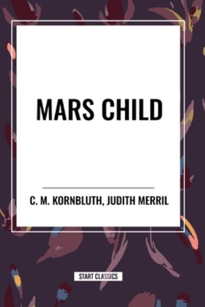 Cover for C M Kornbluth · Mars Child (Pocketbok) (2024)