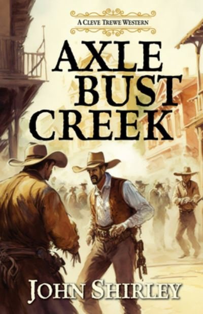 Cover for John Shirley · Axle Bust Creek (Book) (2023)