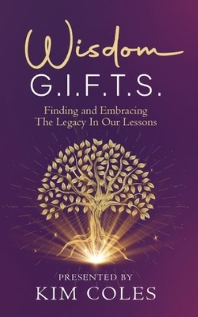 Cover for Coles Kim Coles · Wisdom G.I.F.T.S.: Finding and Embracing The Legacy In Our Lessons (Paperback Book) (2022)