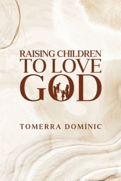 Cover for Tomerra Dominic · Raising Children to Love God (Paperback Book) (2022)