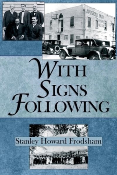 Cover for Stanley H Frodsham · With Signs Following: The Story of the Pentecostal Revival in the Twentieth Century (Paperback Book) [3rd edition] (2022)