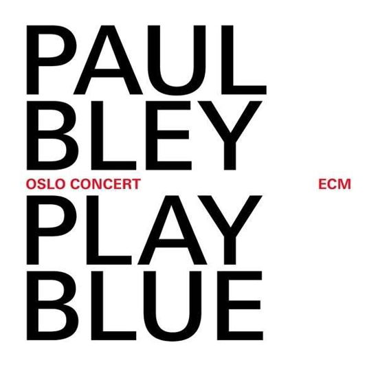 Cover for Paul Bley · Play Blue: Oslo Concert (CD) (2014)