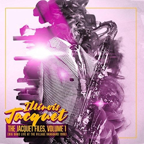 Jacquet Files 1 (Big Band Live at the Village) - Illinois Jacquet - Muziek - Squatty Roo Records - 0686647027909 - 17 november 2017