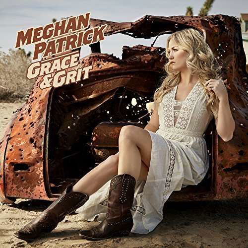 Grace & Grit - Meghan Patrick - Music - COUNTRY - 0825646070909 - March 30, 2018