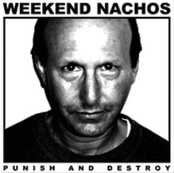 Punish and Destroy - Weekend Nachos - Music - BONES BRIGADE - 2090404986909 - December 22, 2016