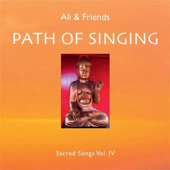 Cover for Ali &amp; Friends · Path Of Singing-sacred Songs Vol.4 (CD) (2018)