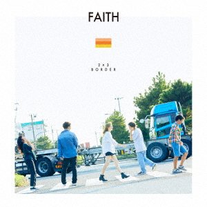 Cover for Faith · 2*3 Border (CD) [Japan Import edition] (2017)