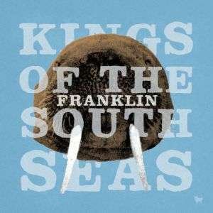 Cover for Kings of the South Seas · Franklin (CD) (2018)