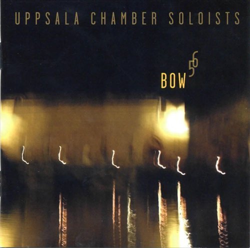Cover for Uppsala Chamber Soloists · Bow 5 6 (CD) (2011)