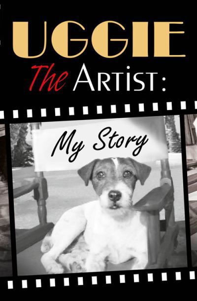 Cover for Uggie · Uggie, the Artist: My Story (Hardcover Book) (2012)