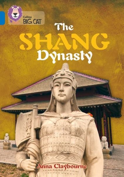 Cover for Anna Claybourne · The Shang Dynasty: Band 16/Sapphire - Collins Big Cat (Paperback Bog) (2015)