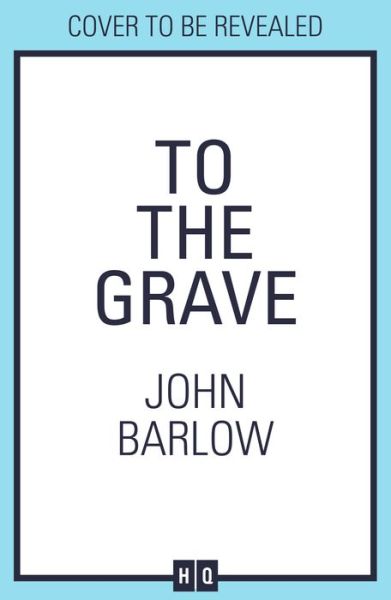 Cover for John Barlow · To the Grave (Hardcover Book) (2022)