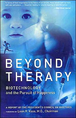 Cover for The President's Council on Bioethics · Beyond Therapy: Biotechnology and the Pursuit of Happiness (Paperback Book) (2003)