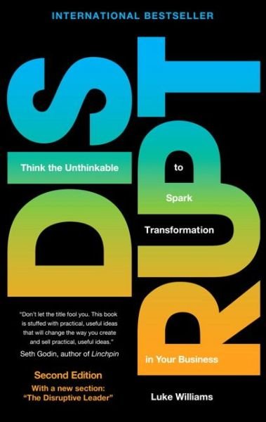 Cover for Luke Williams · Disrupt: Think the Unthinkable to Spark Transformation in Your Business (Gebundenes Buch) (2015)
