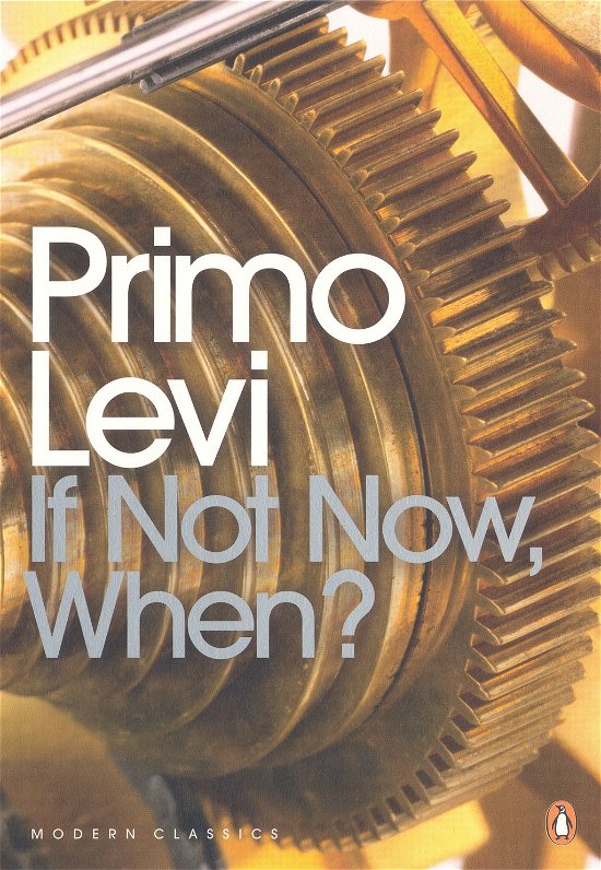 Cover for Primo Levi · If Not Now, When? - Penguin Modern Classics (Paperback Book) (2000)