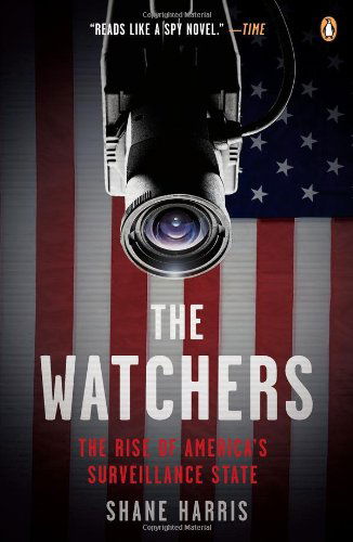 Cover for Shane Harris · The Watchers: the Rise of America's Surveillance State (Pocketbok) [Reprint edition] (2011)