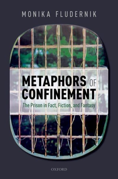Cover for Fludernik, Monika (Professor of English, University of Freiburg) · Metaphors of Confinement: The Prison in Fact, Fiction, and Fantasy - Law and Literature (Hardcover bog) (2019)