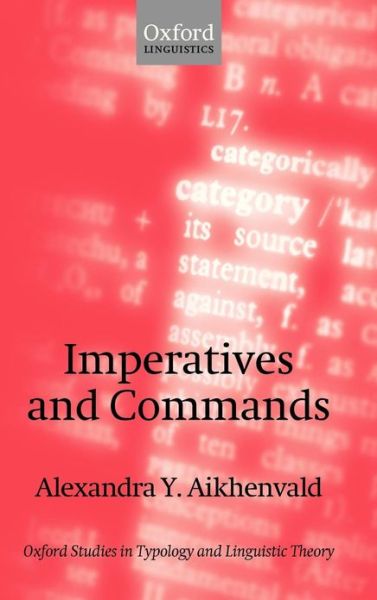 Cover for Aikhenvald, Alexandra Y. (Cairns Institute, James Cook University) · Imperatives and Commands - Oxford Studies in Typology and Linguistic Theory (Hardcover Book) (2010)