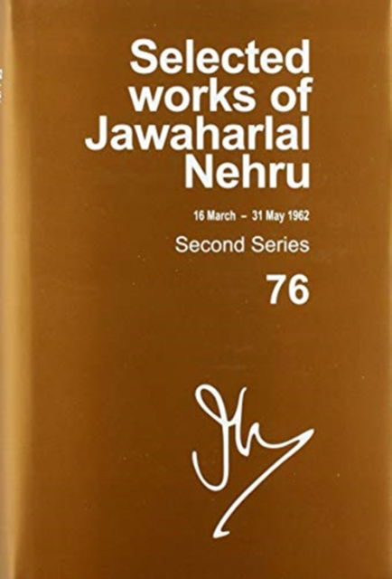 Cover for Selected Works of Jawaharlal Nehru: Second Series, Vol 76 (16 March - 31 May 1962) - Selected Works of Jawaharlal Nehru (Inbunden Bok) (2019)