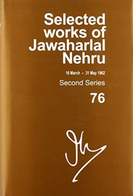 Cover for Selected Works of Jawaharlal Nehru: Second Series, Vol 76 (16 March - 31 May 1962) - Selected Works of Jawaharlal Nehru (Innbunden bok) (2019)