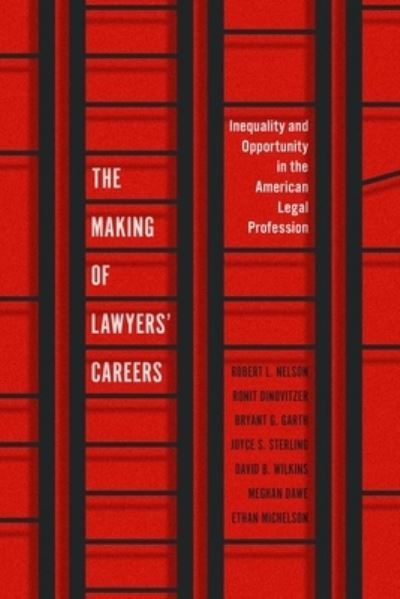 Cover for Robert L. Nelson · The Making of Lawyers' Careers: Inequality and Opportunity in the American Legal Profession - Chicago Series in Law and Society (Hardcover Book) (2024)