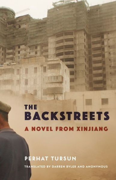 Cover for Perhat Tursun · The Backstreets: A Novel from Xinjiang (Hardcover Book) (2022)