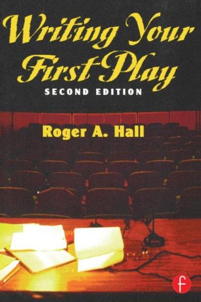 Writing Your First Play - Roger Hall - Books - Taylor & Francis Ltd - 9780240802909 - February 11, 1998