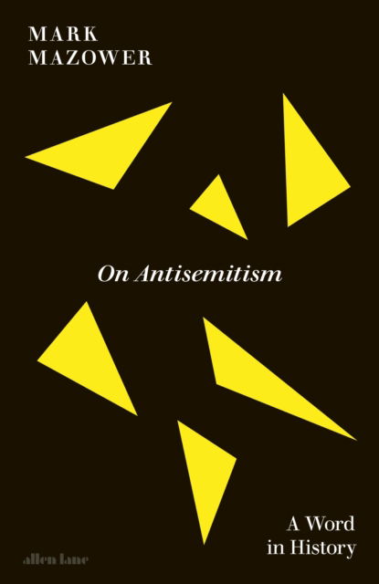 On Antisemitism: A Word in History - Mark Mazower - Books - Penguin Books Ltd - 9780241722909 - September 23, 2025