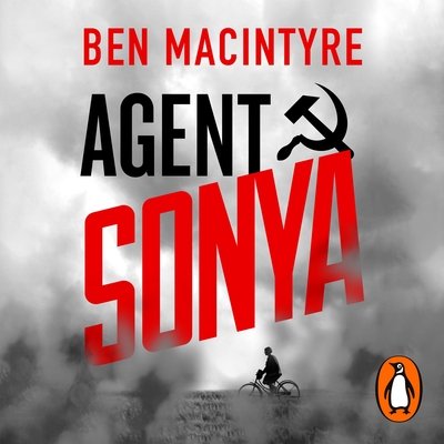 Cover for Ben Macintyre · Agent Sonya: Lover, Mother, Soldier, Spy (Audiobook (CD)) [Unabridged edition] (2020)