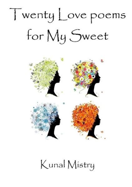 Cover for Kunal Mistry · Twenty Love poems for My Sweet (Paperback Bog) (2017)