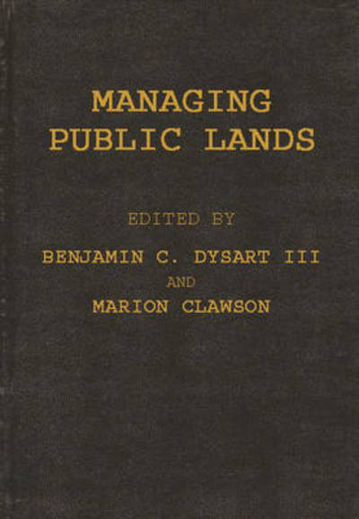 Cover for Benjamin C Dysart · Managing Public Lands in the Public Interest (Hardcover Book) (1988)