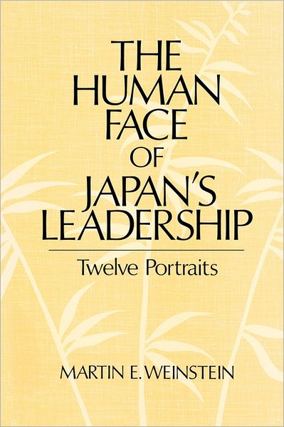 Cover for Martin E. Weinstein · The Human Face of Japan's Leadership: Twelve Portraits (Hardcover Book) (1989)