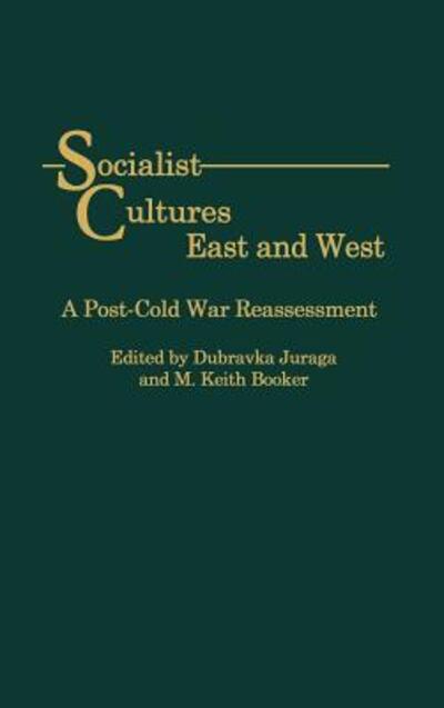 Cover for Dubravka Juraga · Socialist Cultures East and West: A Post-Cold War Reassessment (Hardcover Book) (2002)