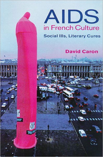 Cover for David Caron · AIDS in French Culture: Social Ills, Literary Cures (Inbunden Bok) (2001)