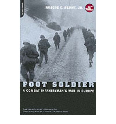 Cover for Blunt, Roscoe C., Jr. · Foot Soldier: A Combat Infantryman's War In Europe (Pocketbok) [New edition] (2001)