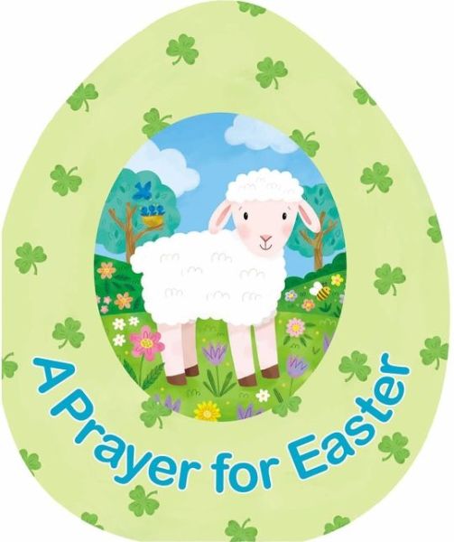 Cover for A Prayer for Easter - An Easter Egg-Shaped Board Book (Board book) (2022)