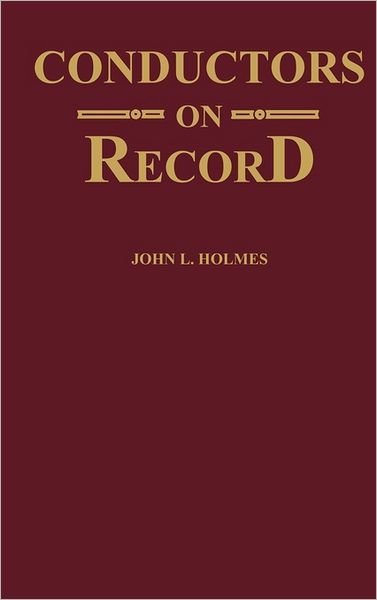Cover for John L. Holmes · Conductors on Record (Hardcover Book) (1982)