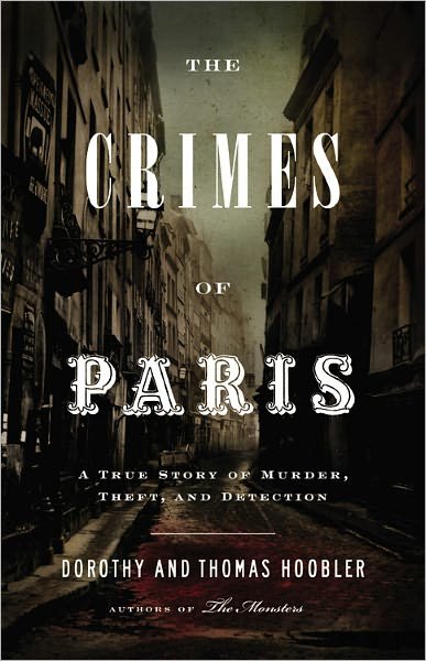 Cover for Dorothy Hoobler · The Crimes of Paris: a True Story of Murder, Theft, and Detection (Hardcover bog) (2009)