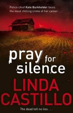 Pray for Silence - Kate Burkholder series - Linda Castillo - Livros - Pan Macmillan - 9780330471909 - 3 de dezembro de 2010