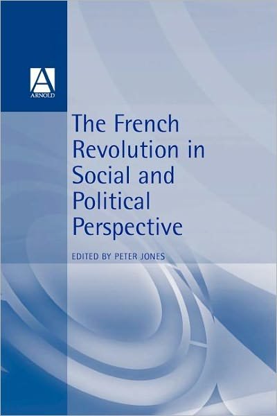Cover for Peter Jones · French Revolution in Social and Political Perspective (Paperback Bog) (1996)