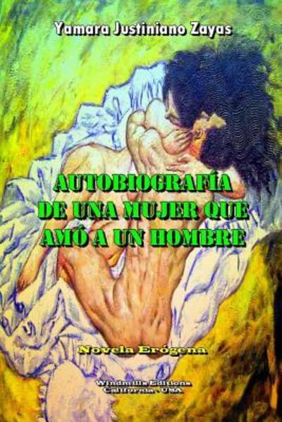 Cover for Yamara Justiniano Zayas · Autobiografía de una Mujer que Amó a un Hombre (Paperback Book) (2019)