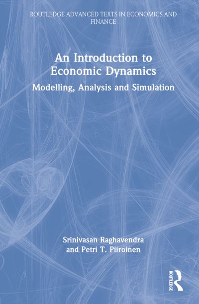 Cover for Raghavendra, Srinivas (NUI Galway, Ireland) · An Introduction to Economic Dynamics: Modelling, Analysis and Simulation - Routledge Advanced Texts in Economics and Finance (Hardcover Book) (2023)